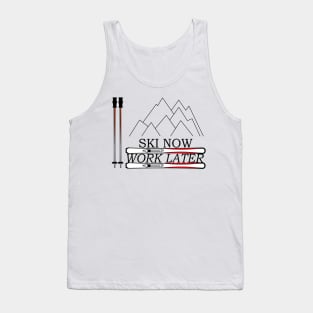 Ski Now Work Later Tank Top